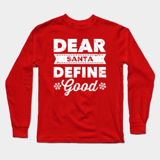 Dear Santa Define Good Long Sleeve T-Shirt